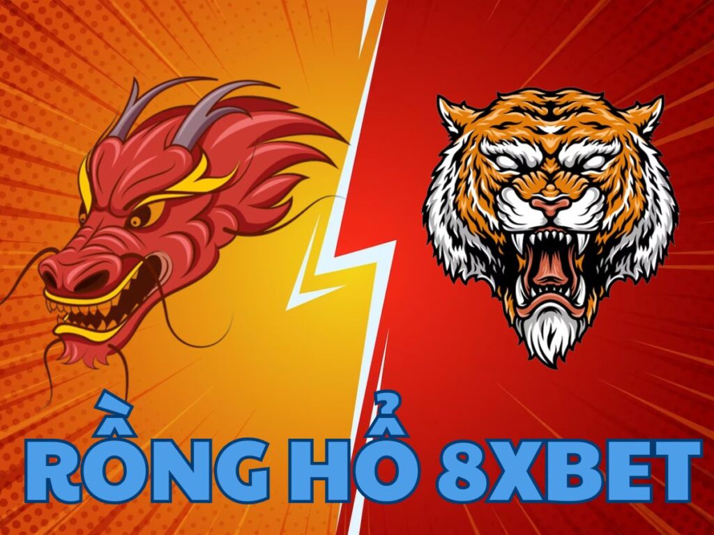 rồng hổ 8xbet: trò chơi hot nhất hiện nay tại 8xbet 12 cach choi rong ho 8xbet