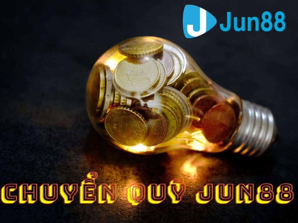 hướng dẫn chuyển quỹ jun88 nhanh chóng và thành công 31 chuyen quy jun88 la gi