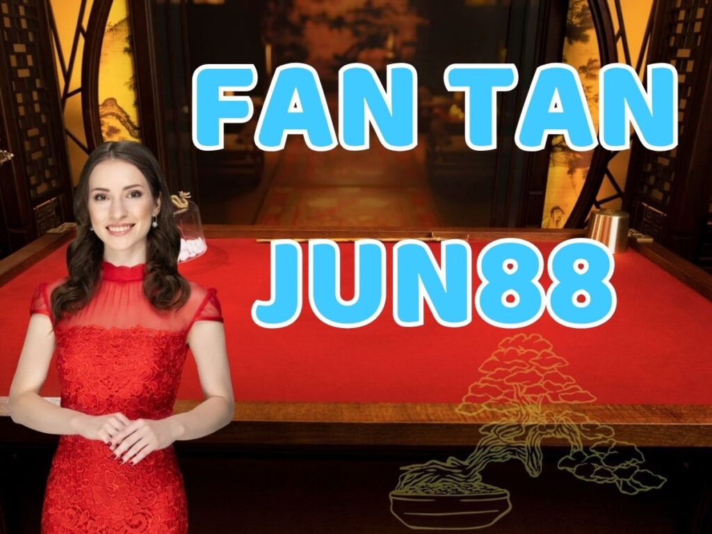 cách chơi fan tan jun88 dễ dàng cho tân thủ 1 fan tan jun88 la gi