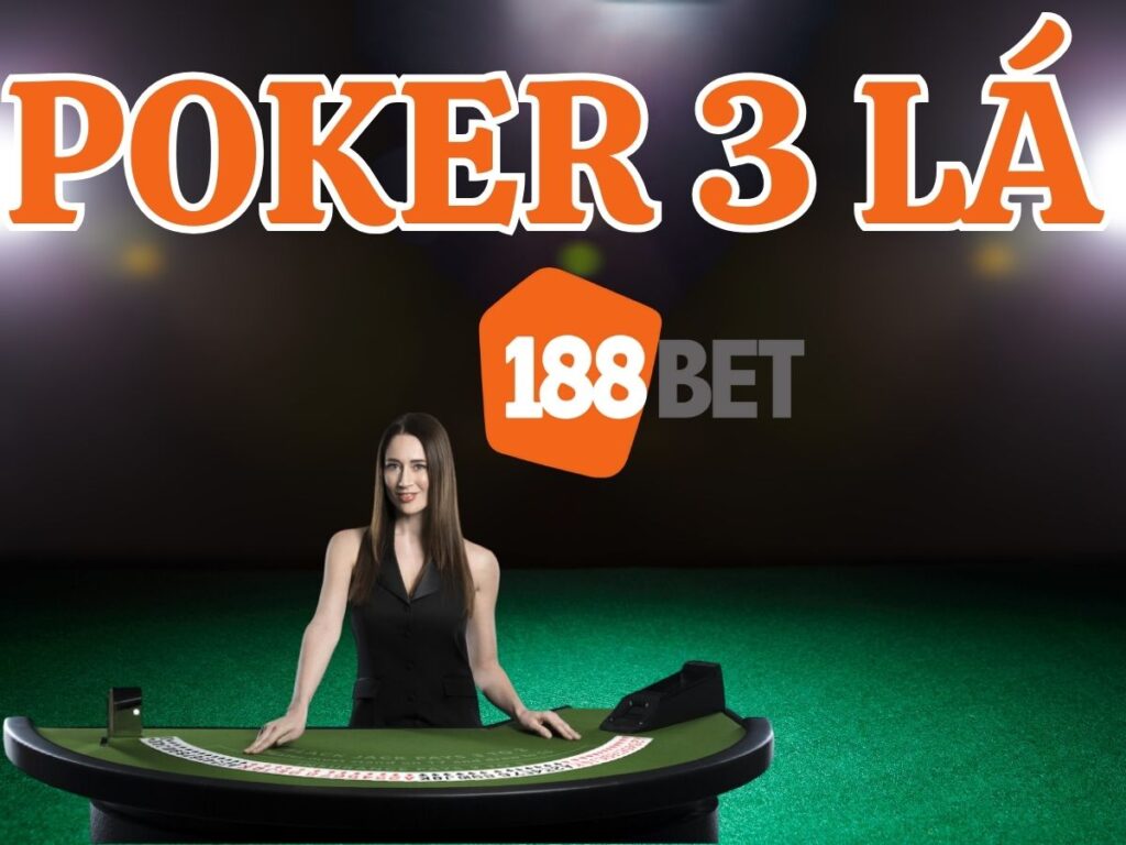hướng dẫn chơi poker 3 lá 188bet đơn giản nhất 9 huong dan cach choi poker 3 la 188bet