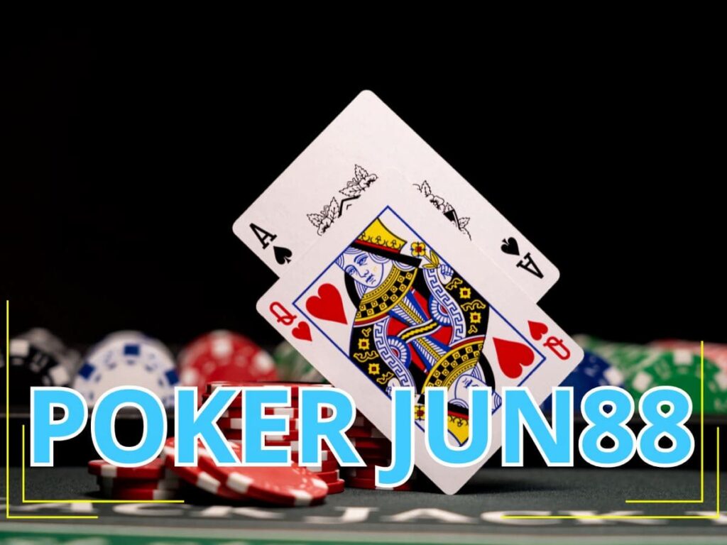 hướng dẫn chơi poker jun88 dễ hiểu nhất - tìm hiểu ngay! 1 poker jun88