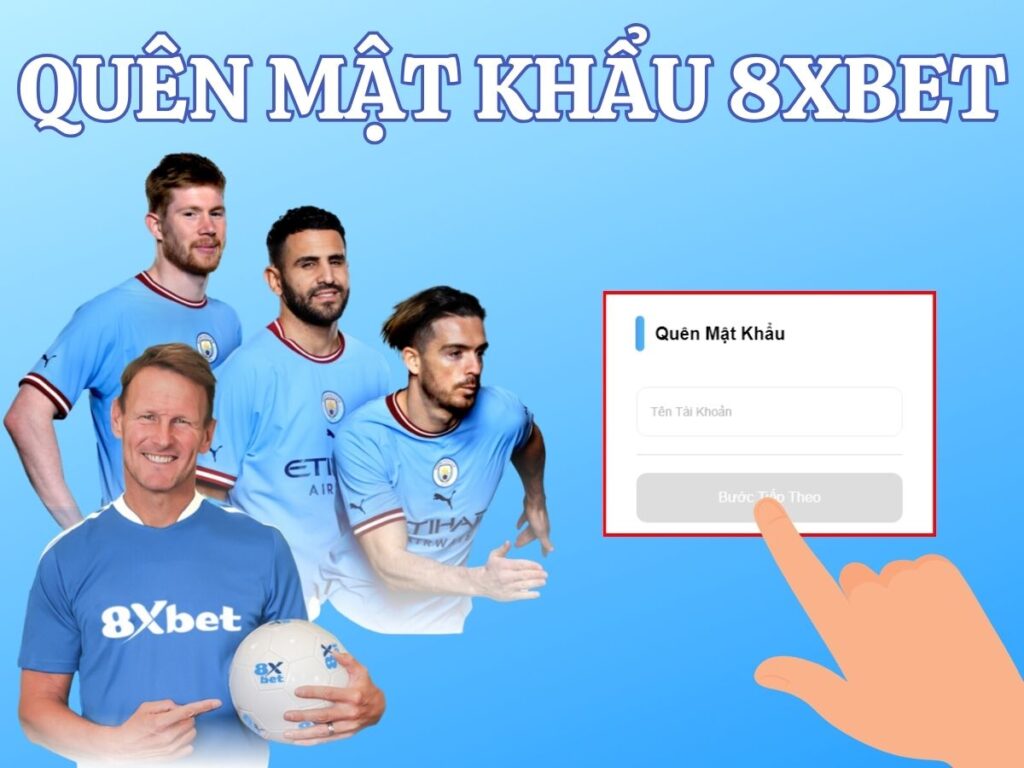 khôi phục mật khẩu 8xbet - hướng dẫn lấy lại nhanh chóng 4 quen mat khau 8xbet