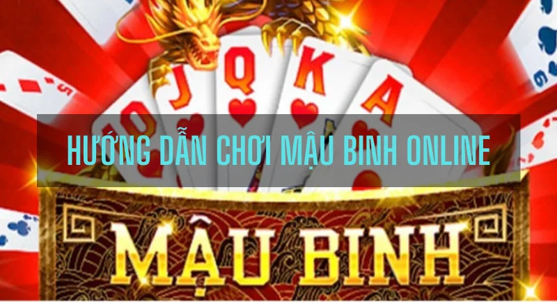 trò chơi mậu binh ăn tiền: hướng dẫn tham gia sòng bài online 1 huong dan choi mau binh online.png