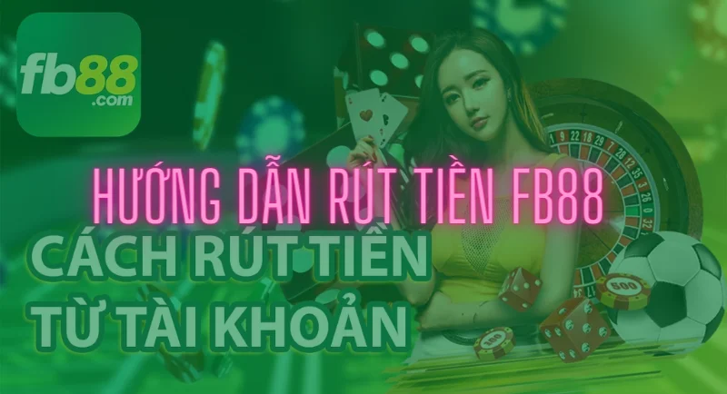 quy trình rút tiền fb88: an ninh và đảm bảo 100% hiệu quả 1 huong dan rut tien fb88.png