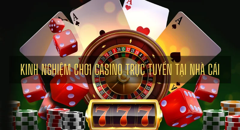 kinh nghiệm chơi casino trực tuyến tỷ lệ thắng cao 5 kinh nghiệm chơi casino trực tuyến