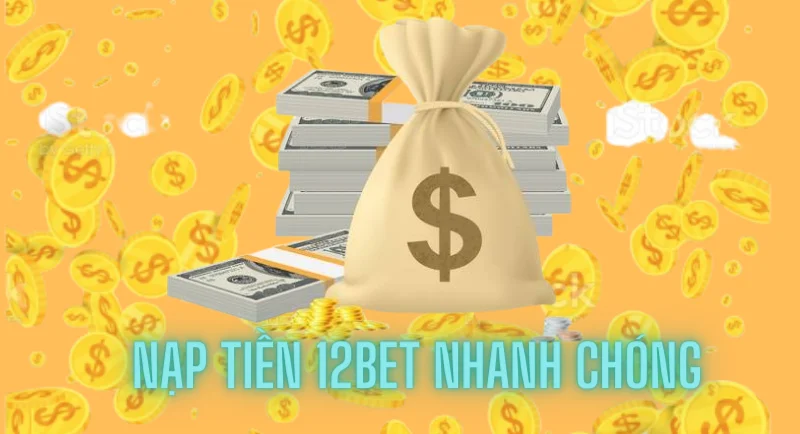 nạp tiền 12bet: hướng dẫn đơn giản cho người mới 2 hướng dẫn nạp tiền 12bet