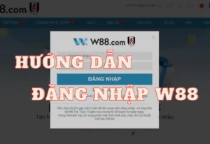 cách đăng nhập w88 đơn giản và nhanh chóng nhất 1 hướng dẫn đăng nhập w88