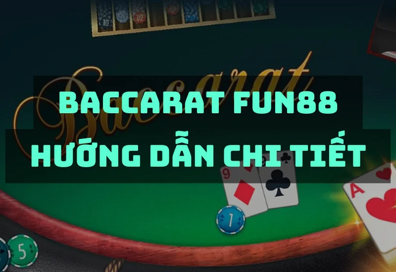 hướng dẫn chơi baccarat fun88 chính xác dễ hiểu nhất 6 huong dan choi baccarat fun88.png