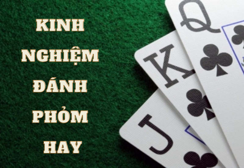 kinh nghiệm đánh phỏm: bí kíp thành cao thủ và chiến thắng 49 kinh nghiem danh phom hay