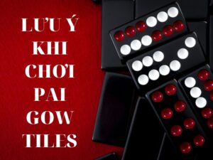 phương pháp chơi pai gow tiles: chiến thắng dễ dàng! 5 lưu ý khi chơi pai gow tiles