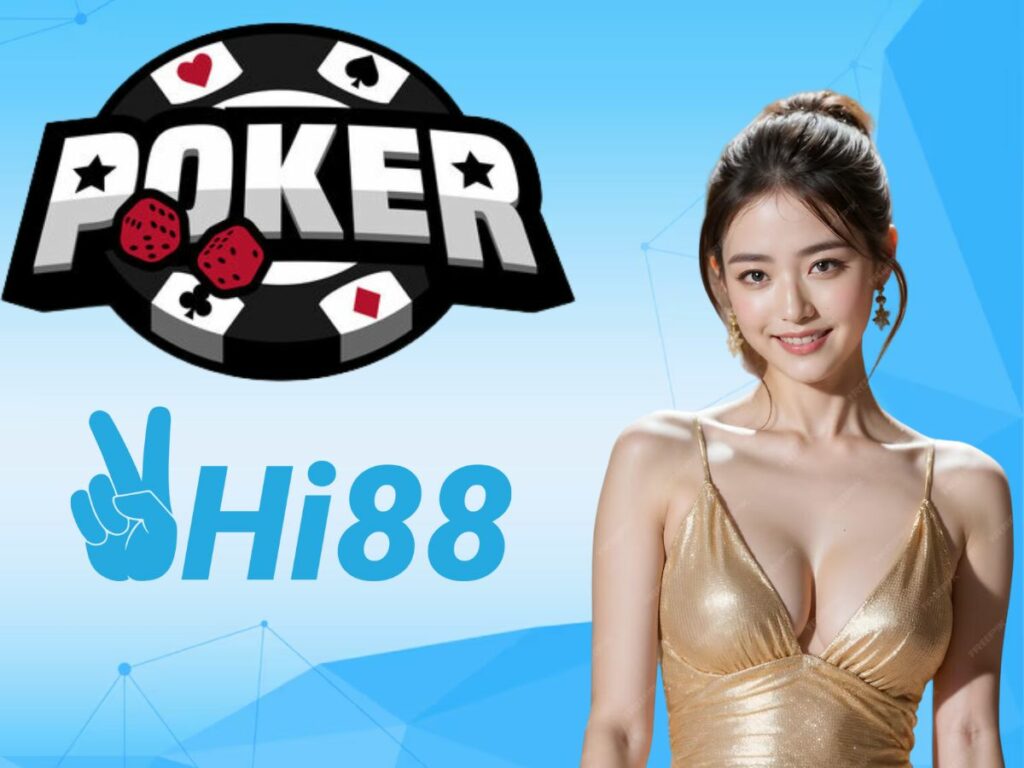 cách chơi bài poker hi88 dễ hiểu dành cho người mới 1 hướng dẫn chi tiết cách chơi poker hi88