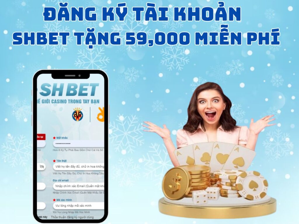 đăng ký tài khoản shbet, nhận ngay 59,000 miễn phí! 1 dang ky tai khoan shbet tang cuoc mien phi