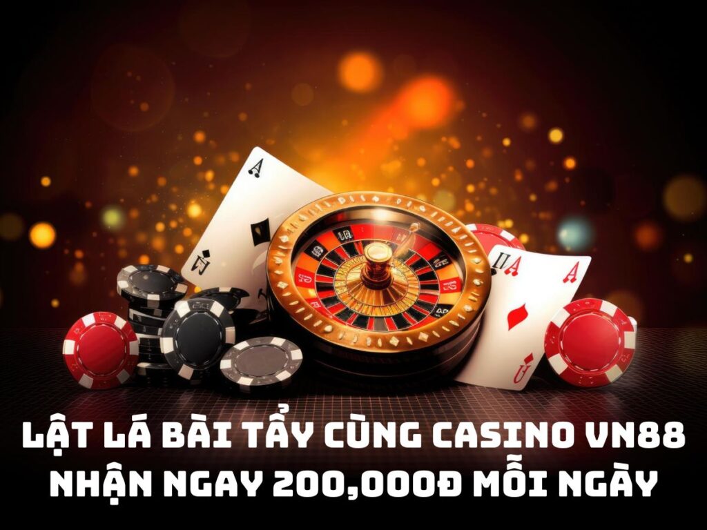 lật lá bài tẩy tại vn88 - nhận ngay 200,000đ mỗi ngày! 1 lat la bai tay cung casino vn88 nhan ngay 200000