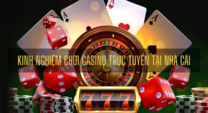 kinh nghiệm chơi casino trực tuyến