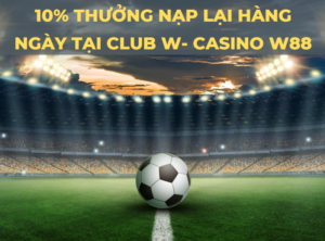 10 thuong nap lai hang ngay lai club w casino w88