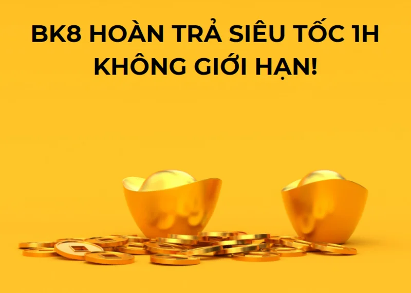 bk8: hoàn trả siêu tốc 1h không giới hạn - cách chơi thú vị! 1 bk8 hoan tra sieu toc 1h khong gioi han.png