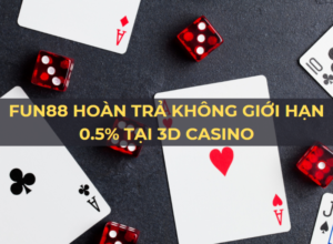 fun88 hoan tra 0 5 tai 3d casino hang ngay