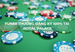 fun88 thuong dang ky 100 tai royal palace