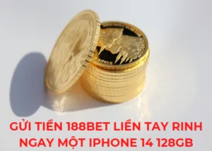 gửi tiền 188bet liền tay - rinh ngay một iphone 14 128 gb