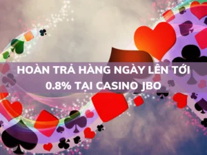 hoàn trả hàng ngày 0.8% tại casino jbo - nhận ngay! 1 hoàn trả hàng ngày lên tới 0.8% tại casino jbo