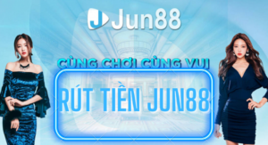 hướng dẫn rút tiền jun88