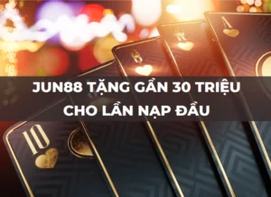 jun88 tặng 28.888.000 vnd cho khách hàng nạp đầu tiên 1 jun88 jun88 tặng 28.888.000 vnd cho lần nạp đầu
