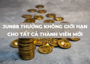 jun88 thuong khong gioi han 0 3 cho tat ca thanh vien