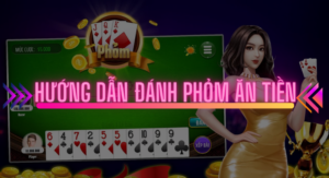 hướng dẫn đánh phỏm ăn tiền