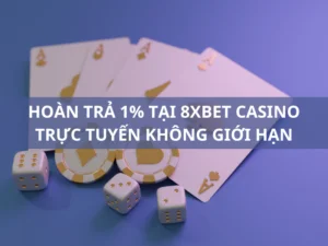 nhận hoàn trả 1% hằng ngày tại 8xbet casino trực tuyến 1 hoan-tra-hang-ngay-1-tai-8xbet-casino-truc-tuyen-khong-gioi-han