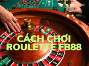 cách chơi roulette fb88