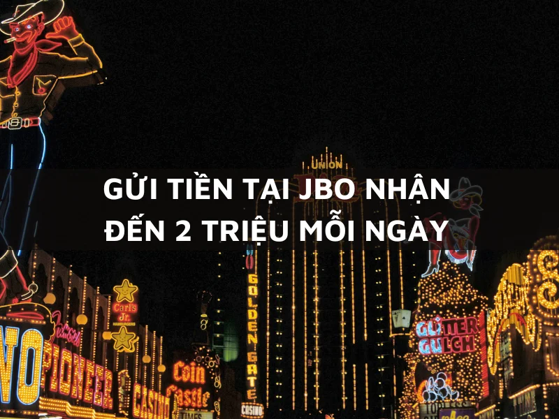 gui tien tai jbo nhan den 2 trieu hang ngay.png