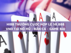 hi88 thuong cuoc hop le 58888 vnd tai no hu ban ca game bai moi ngay