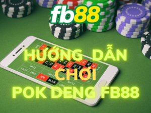 huong dan choi pok deng fb88