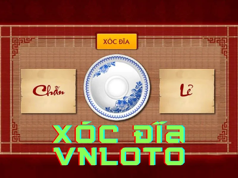 hướng dẫn chơi xóc đĩa vnloto