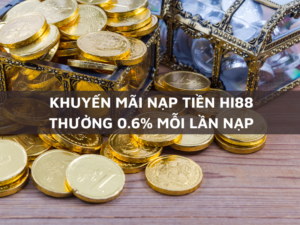 khuyen mai nap tien hi88 thuong 0 6 moi lan nap