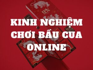 kinh nghiem choi bau cua