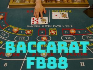 hướng dẫn cách chơi baccarat fb88 trực tuyến chi tiết cho người mới