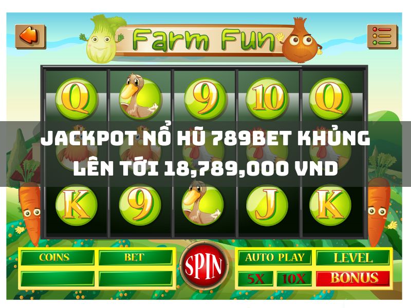 jackpot nổ hũ 789bet khủng lên tới 18,789,000 vnd