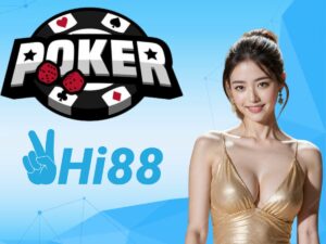 hướng dẫn chi tiết cách chơi poker hi88